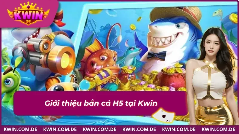 Bắn cá H5 và những thông tin nổi bật