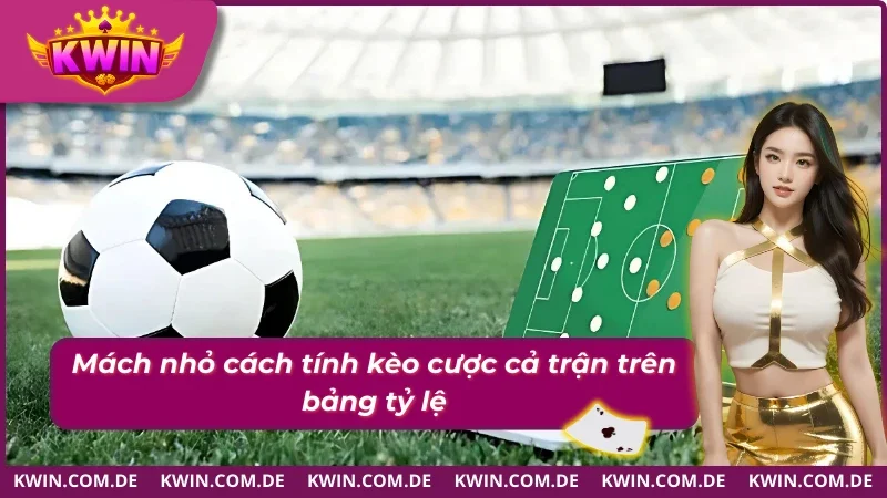 Phương pháp tính kèo cả trận trên bảng tỷ lệ
