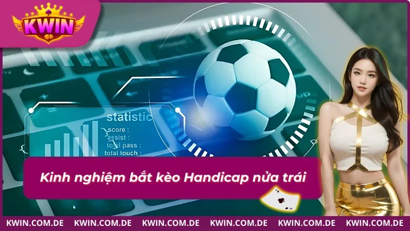 Bật mí kinh nghiệm đặt cược kèo chấp 1/2