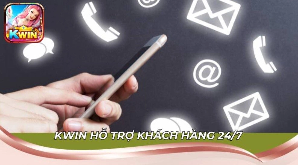 KWIN hỗ trợ khách hàng 24/7