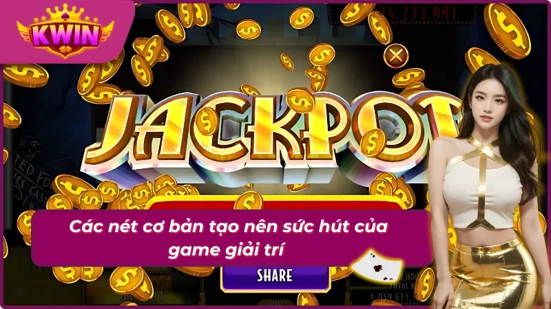 Ưu điểm nổi bật của game nổ hũ tạ Kwin