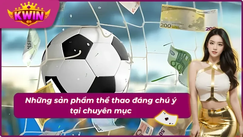 04 sản phẩm hấp dẫn bậc nhất tại chuyên mục thể thao