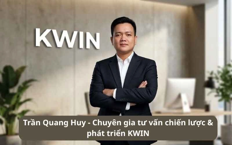 Trần Quang Huy - Chuyên Gia Tư Vấn Chiến Lược Phát Triển KWIN